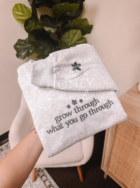 Grow Through What You Go Through Sweatshirt