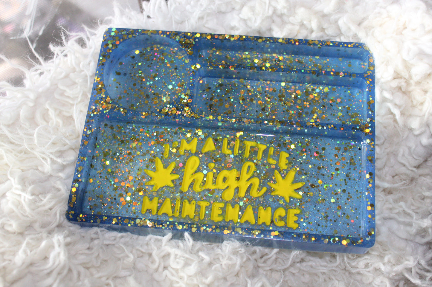 I’m high maintenance rolling tray